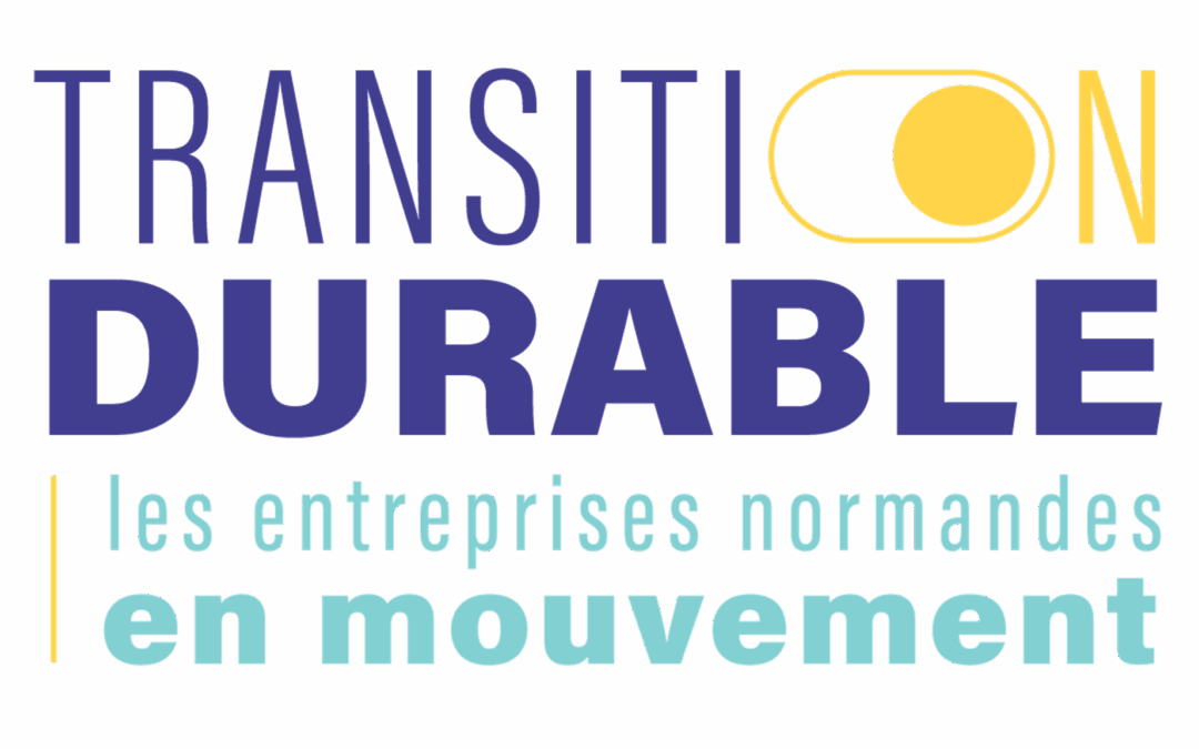 Transition Durable : les entreprises normandes en mouvement